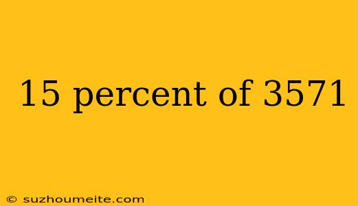 15 Percent Of 3571