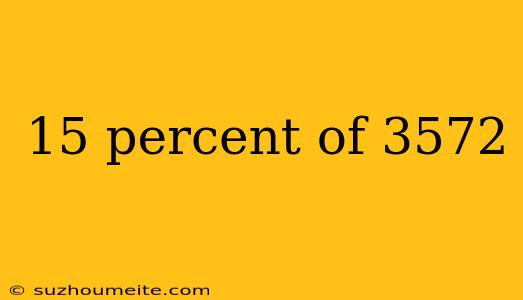 15 Percent Of 3572