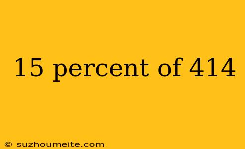 15 Percent Of 414