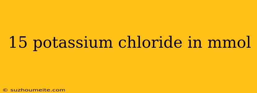 15 Potassium Chloride In Mmol