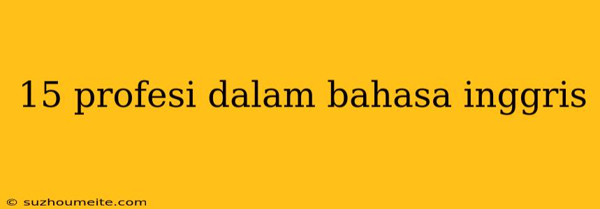 15 Profesi Dalam Bahasa Inggris