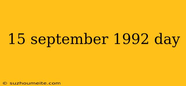 15 September 1992 Day