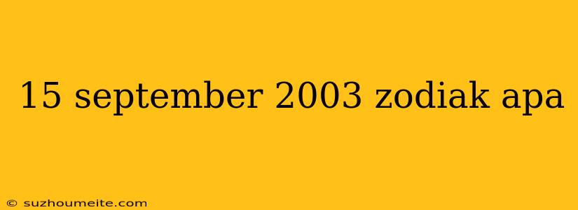 15 September 2003 Zodiak Apa