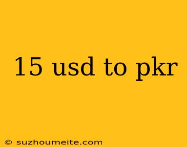 15 Usd To Pkr