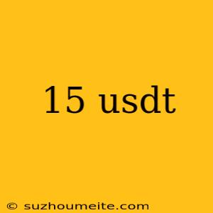 15 Usdt