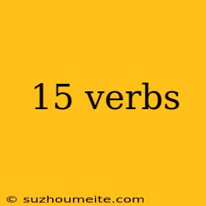 15 Verbs