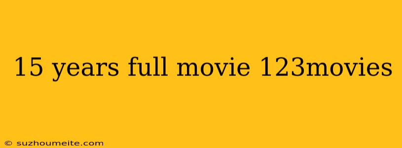 15 Years Full Movie 123movies