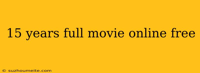 15 Years Full Movie Online Free