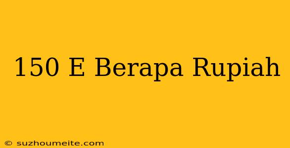 150€ Berapa Rupiah