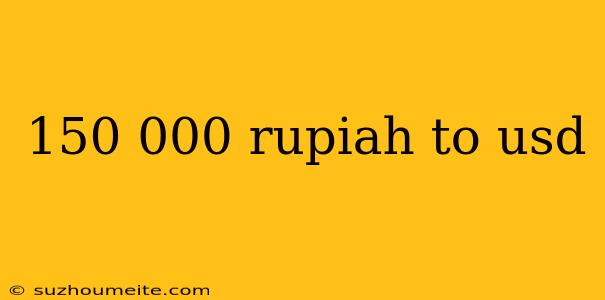 150 000 Rupiah To Usd