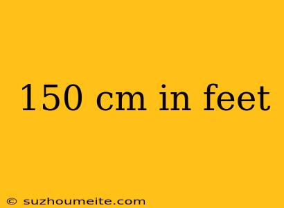 150 Cm In Feet