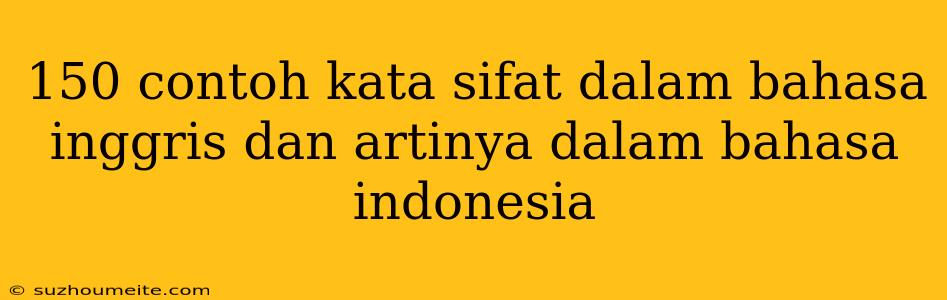 150 Contoh Kata Sifat Dalam Bahasa Inggris Dan Artinya Dalam Bahasa Indonesia