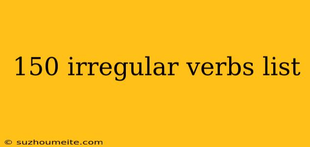 150 Irregular Verbs List