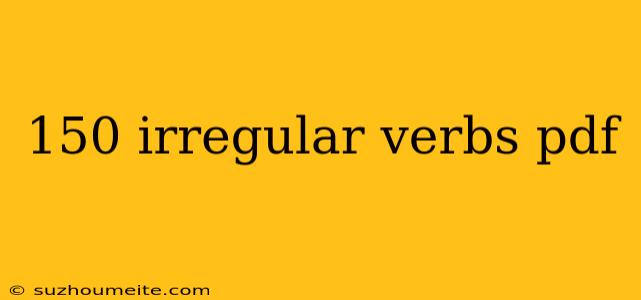 150 Irregular Verbs Pdf