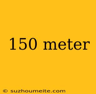 150 Meter