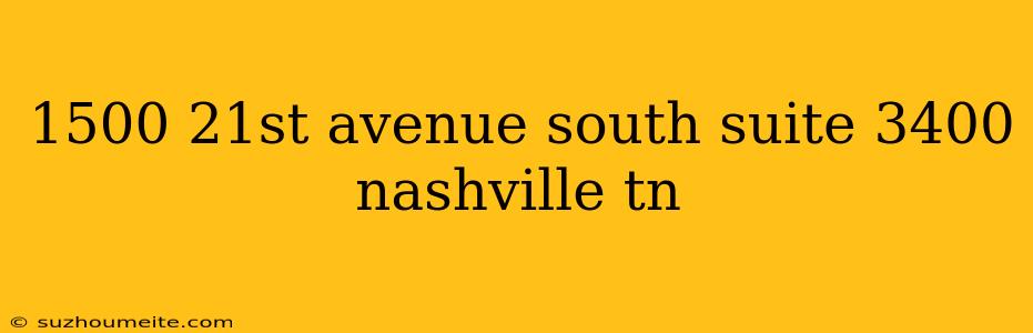 1500 21st Avenue South Suite 3400 Nashville Tn