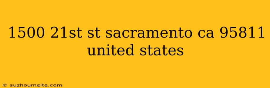 1500 21st St Sacramento Ca 95811 United States