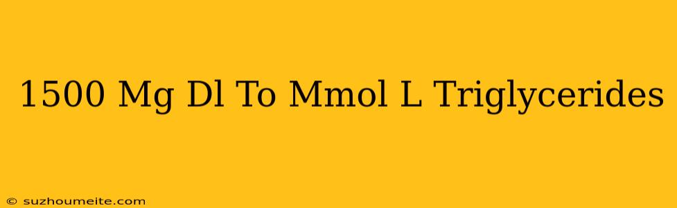 1500 Mg/dl To Mmol/l Triglycerides