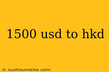 1500 Usd To Hkd