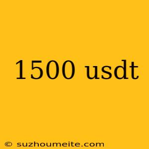 1500 Usdt