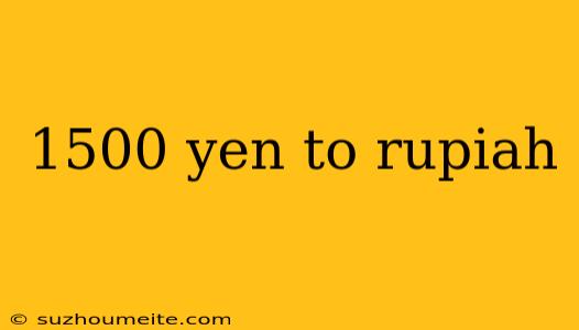 1500 Yen To Rupiah