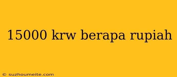 15000 Krw Berapa Rupiah