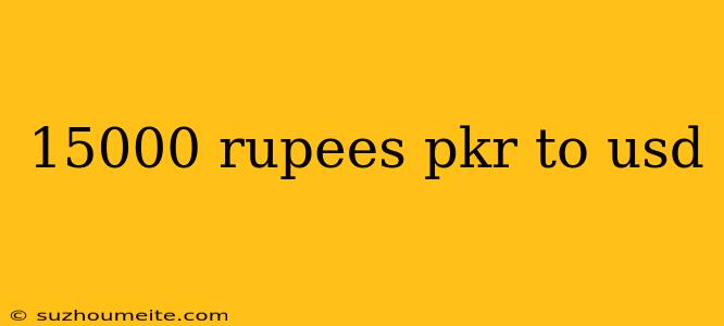 15000 Rupees Pkr To Usd