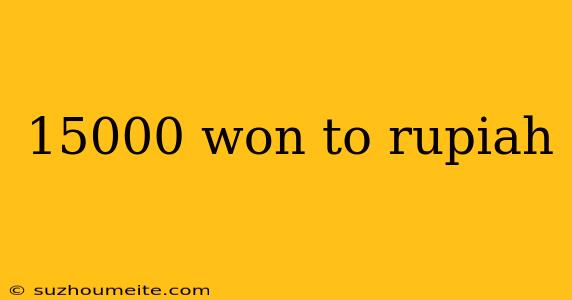 15000 Won To Rupiah