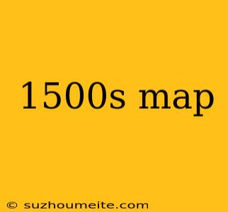 1500s Map