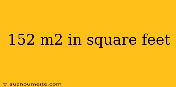 152 M2 In Square Feet