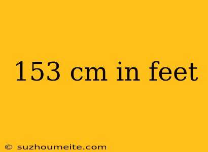 153 Cm In Feet