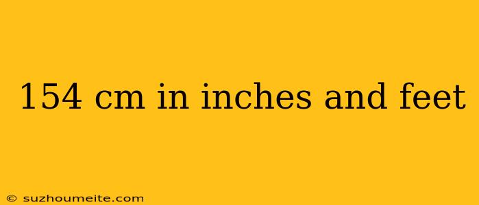 154 Cm In Inches And Feet