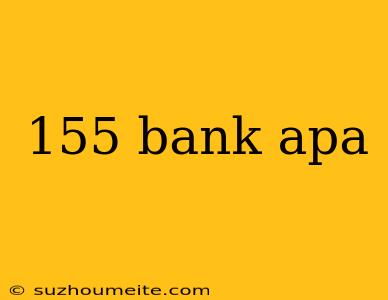 155 Bank Apa