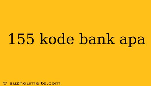 155 Kode Bank Apa