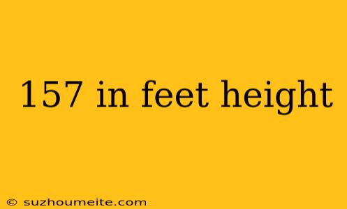 157 In Feet Height