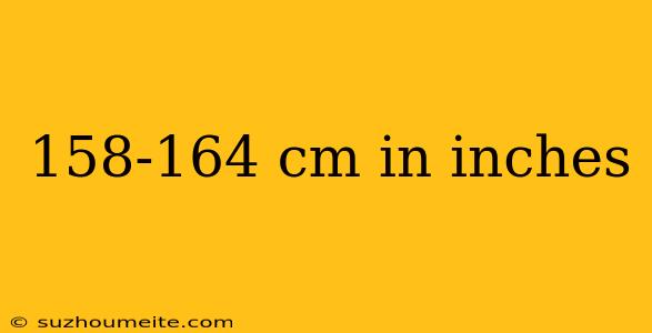 158-164 Cm In Inches