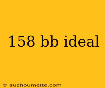 158 Bb Ideal