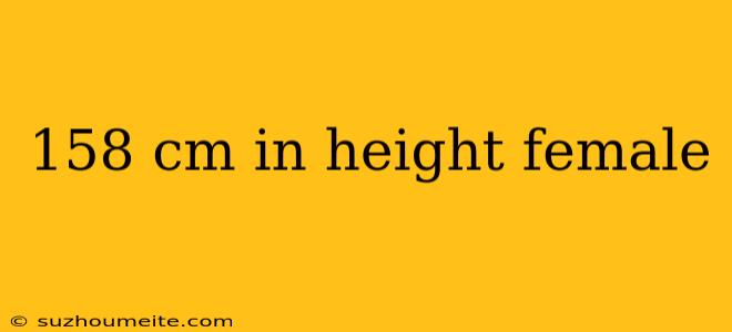 158 Cm In Height Female