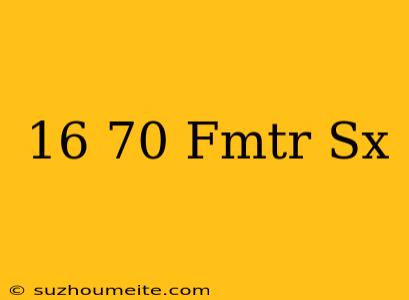 16×70 Fmtr-sx