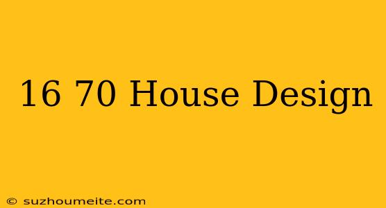 16×70 House Design