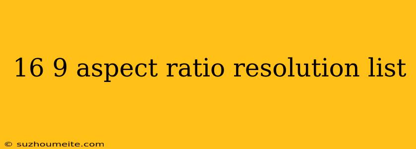 16 9 Aspect Ratio Resolution List