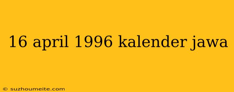 16 April 1996 Kalender Jawa