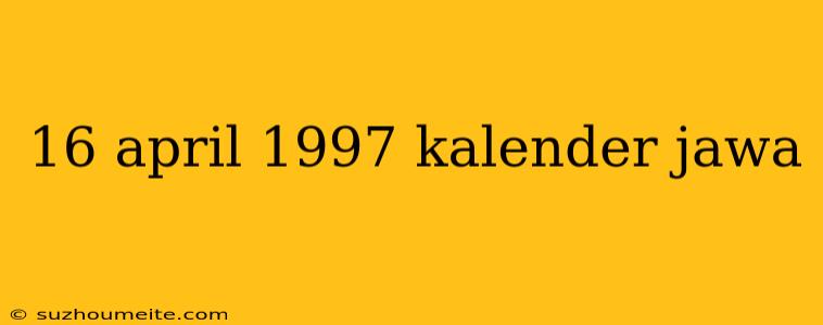 16 April 1997 Kalender Jawa