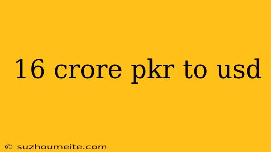 16 Crore Pkr To Usd