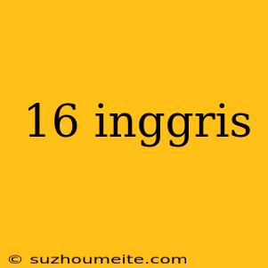 16 Inggris