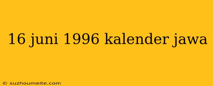 16 Juni 1996 Kalender Jawa