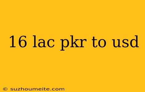 16 Lac Pkr To Usd