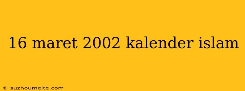 16 Maret 2002 Kalender Islam