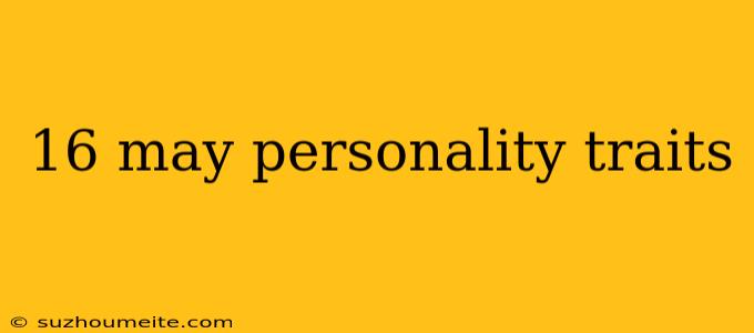 16 May Personality Traits