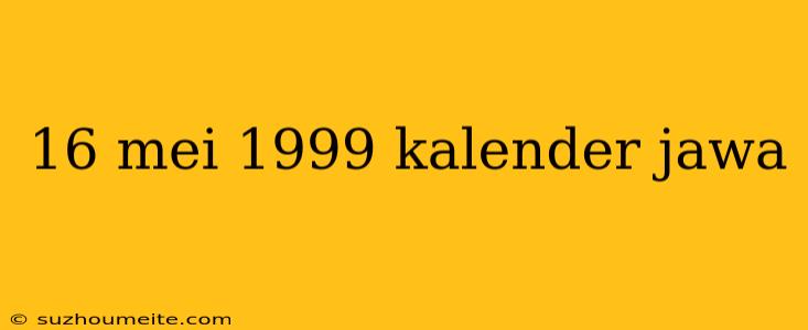 16 Mei 1999 Kalender Jawa